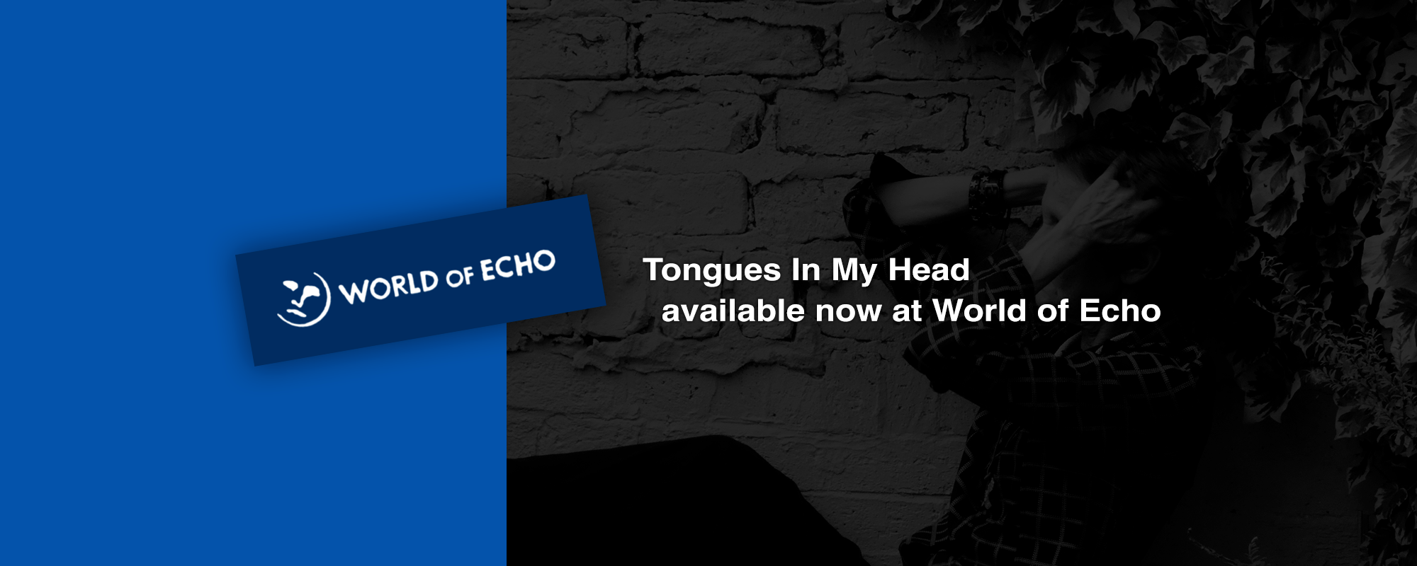 Tongues In My Head available now at World of Echo